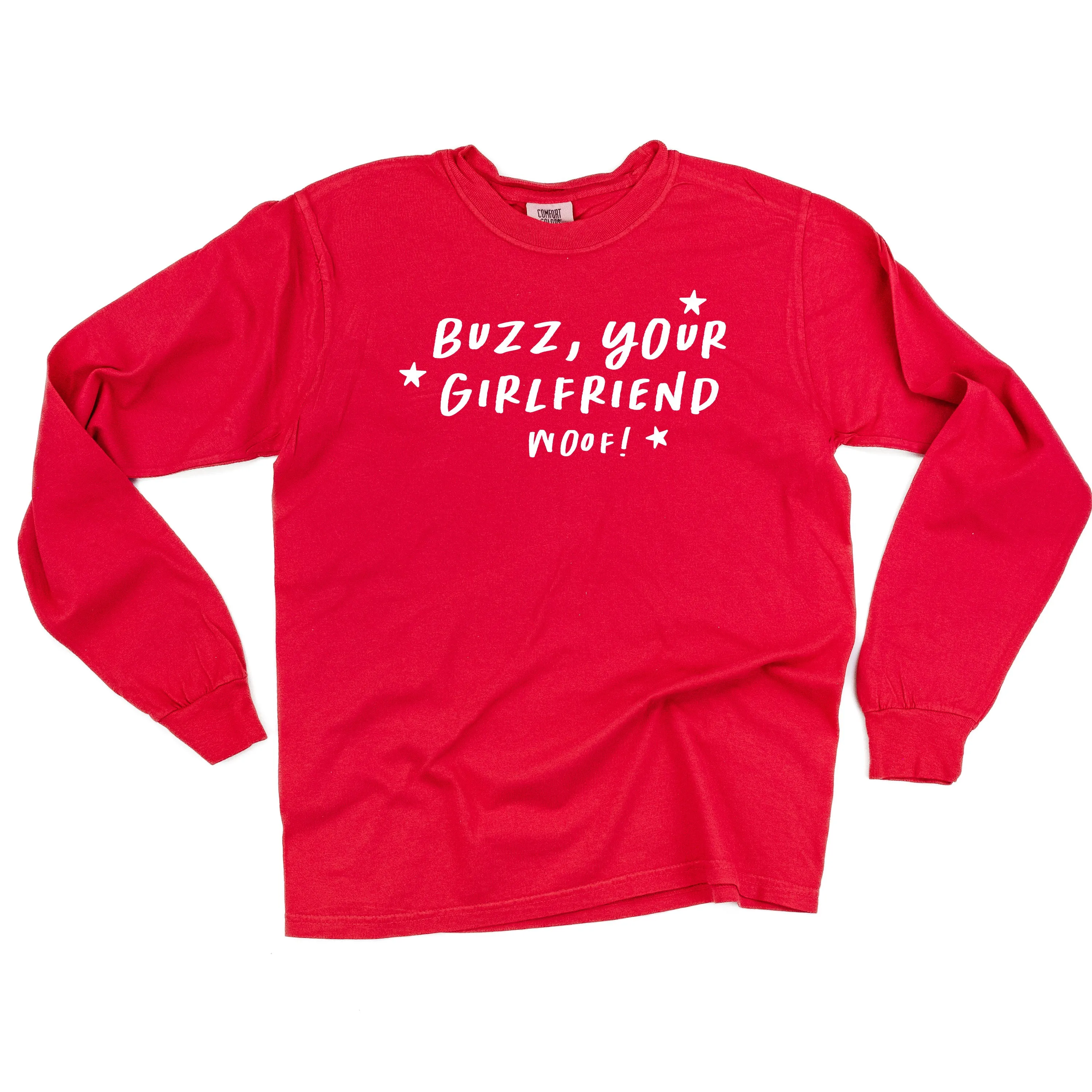 Buzz, Your Girlfriend Woof! - LONG SLEEVE Comfort Colors Tee