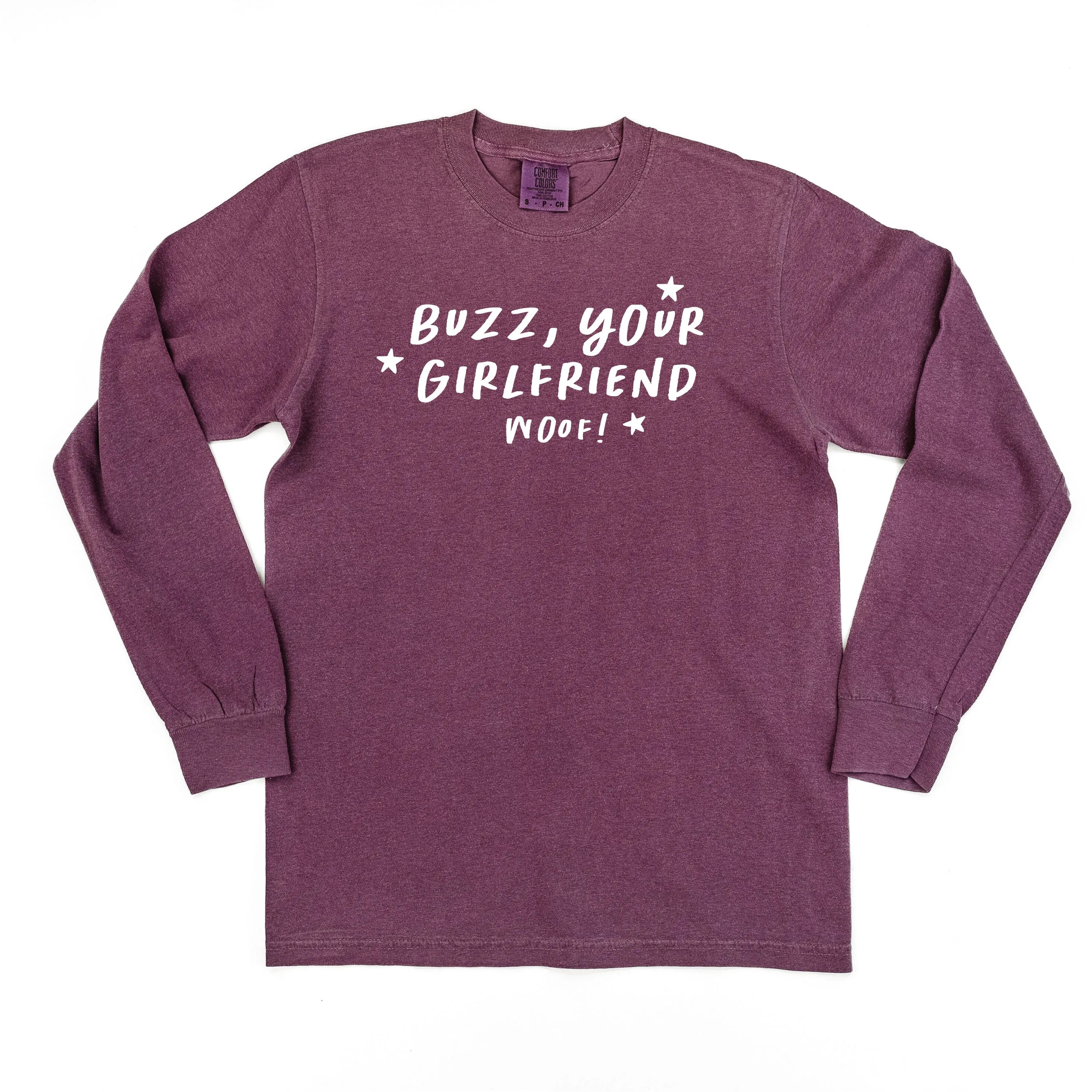 Buzz, Your Girlfriend Woof! - LONG SLEEVE Comfort Colors Tee