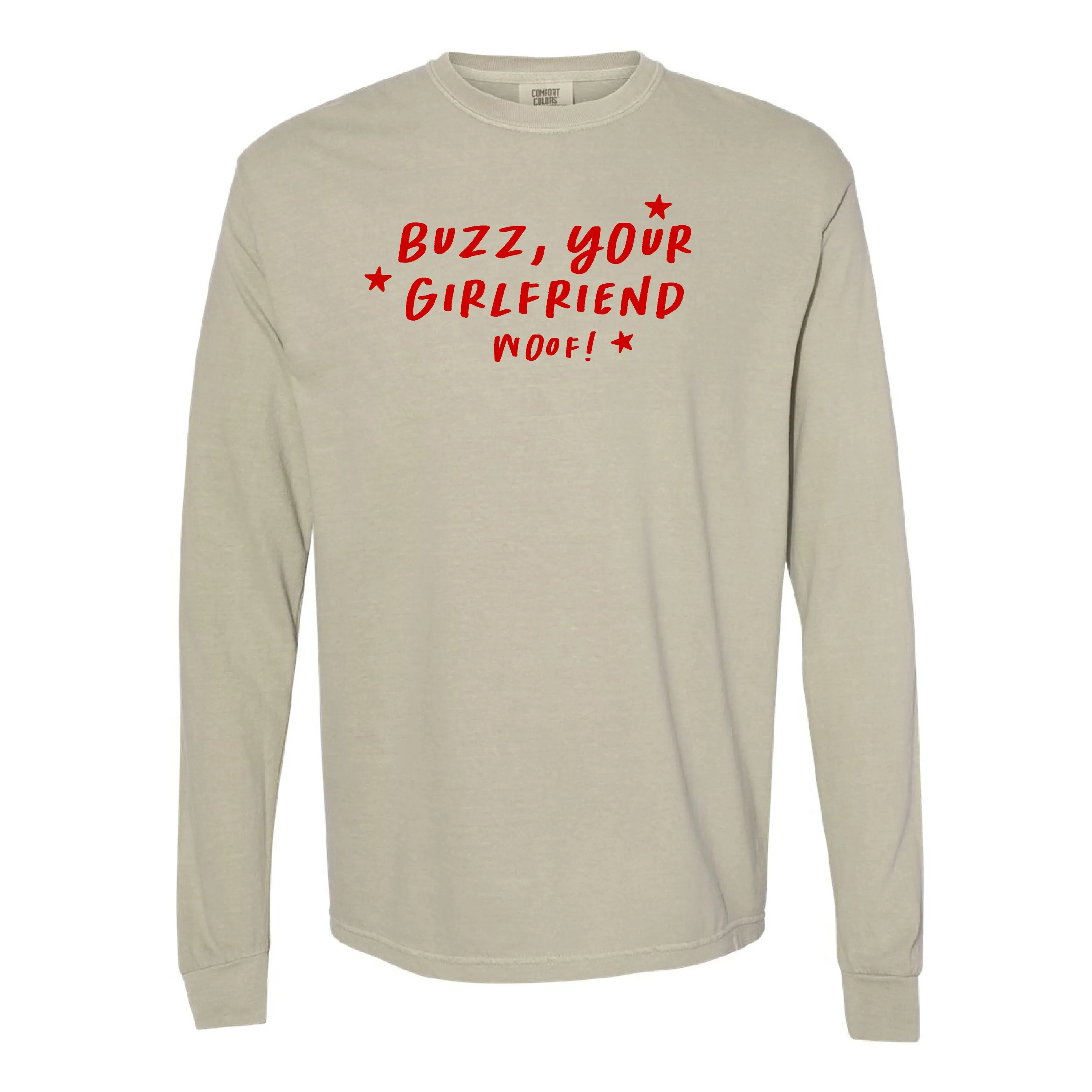 Buzz, Your Girlfriend Woof! - LONG SLEEVE Comfort Colors Tee