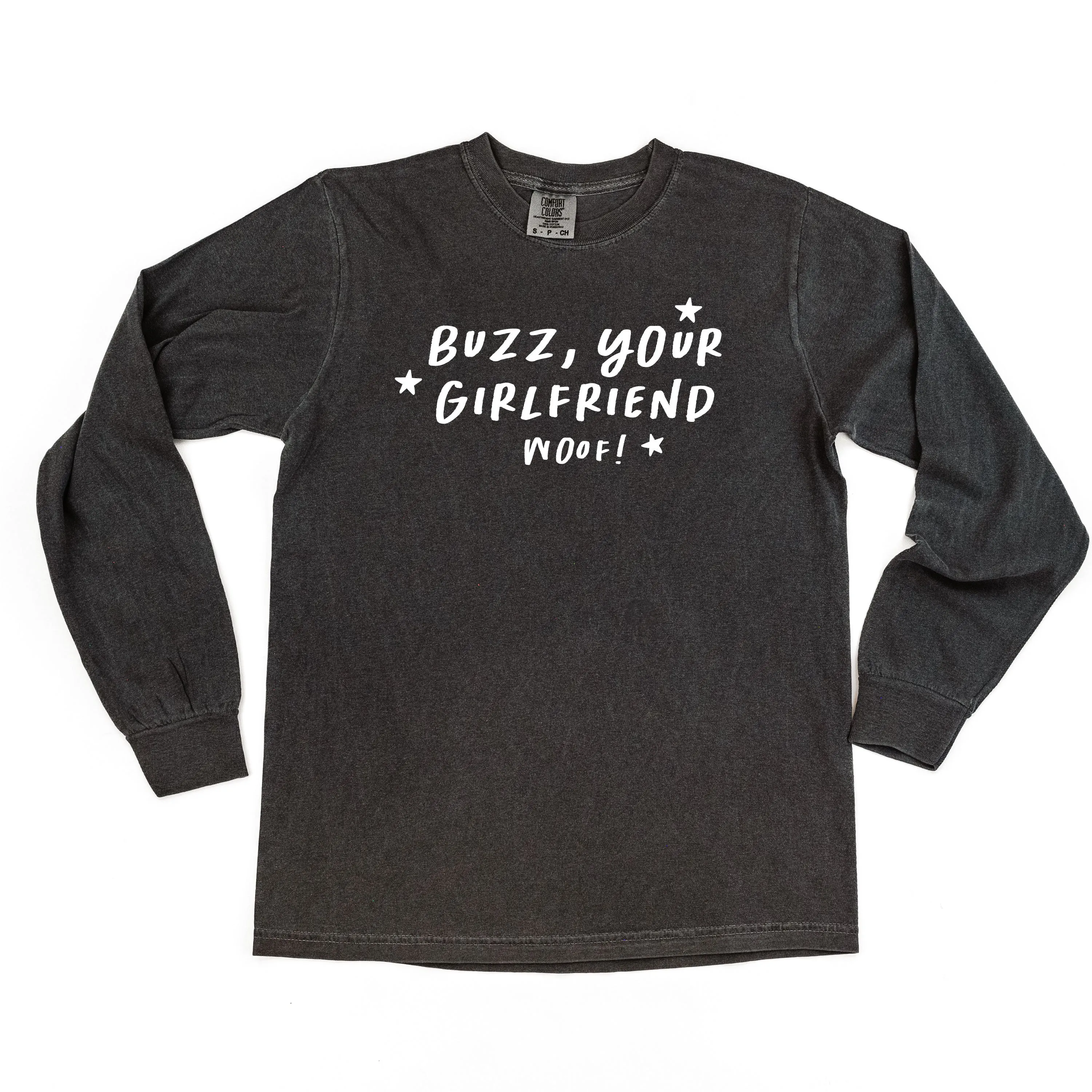 Buzz, Your Girlfriend Woof! - LONG SLEEVE Comfort Colors Tee