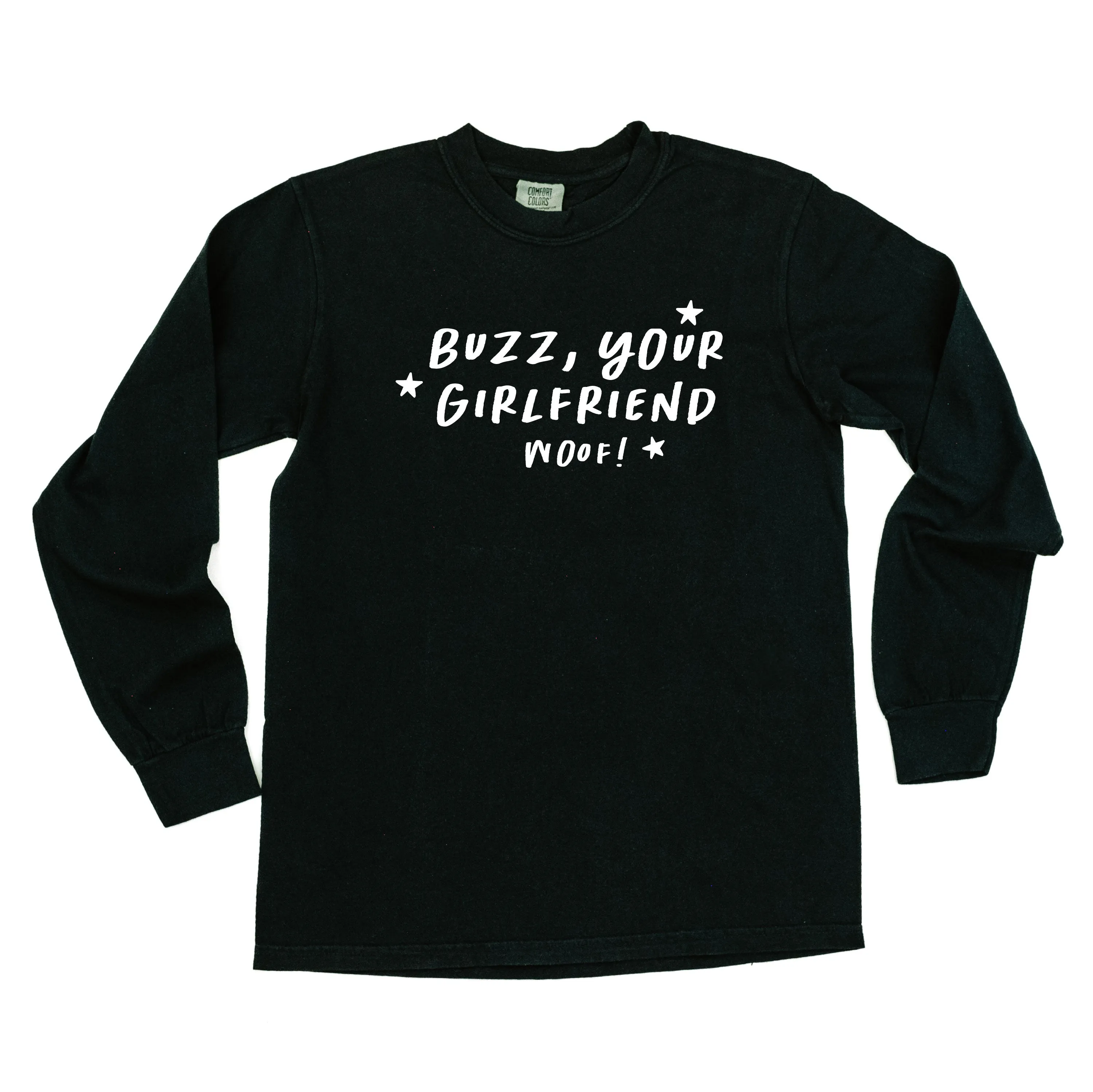 Buzz, Your Girlfriend Woof! - LONG SLEEVE Comfort Colors Tee