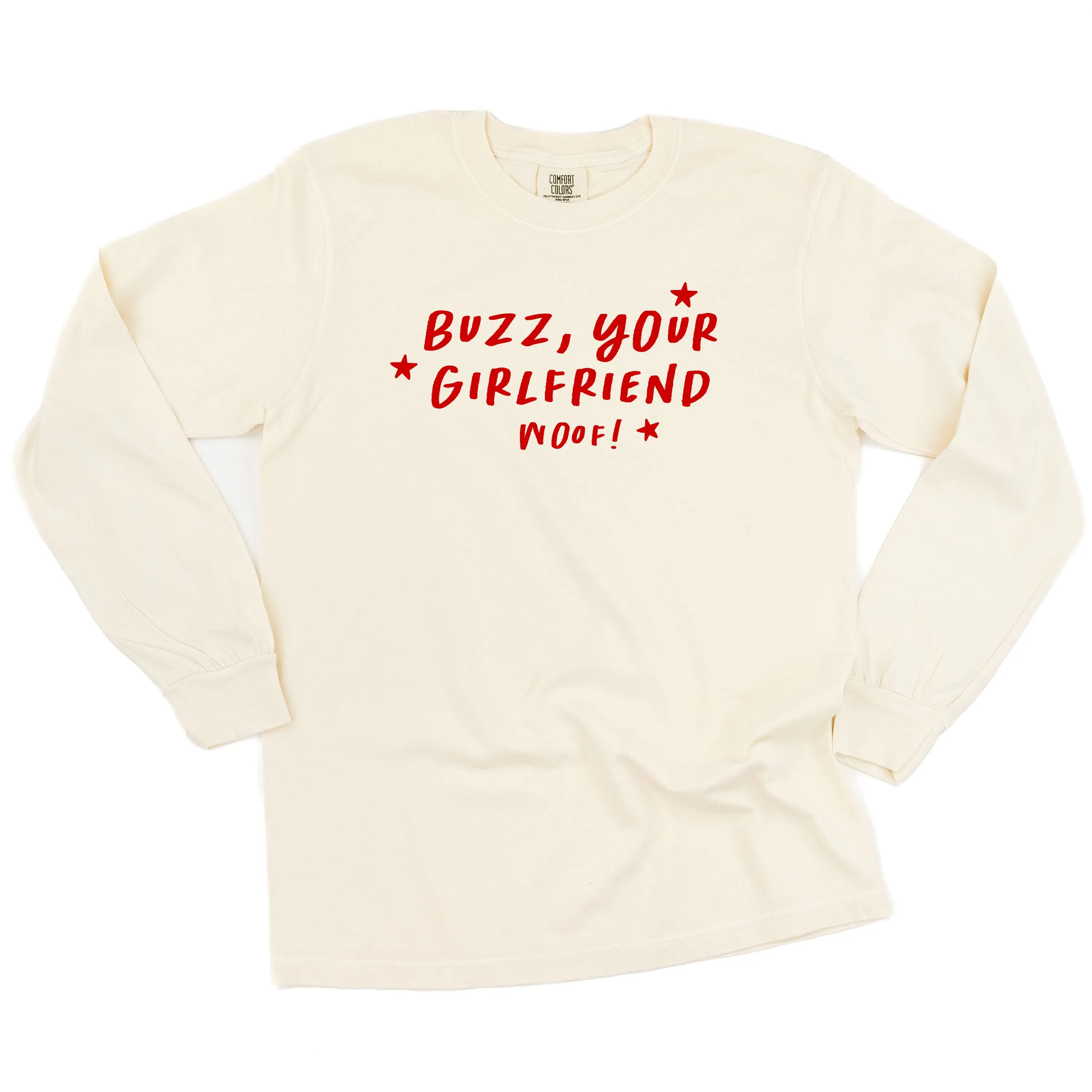 Buzz, Your Girlfriend Woof! - LONG SLEEVE Comfort Colors Tee