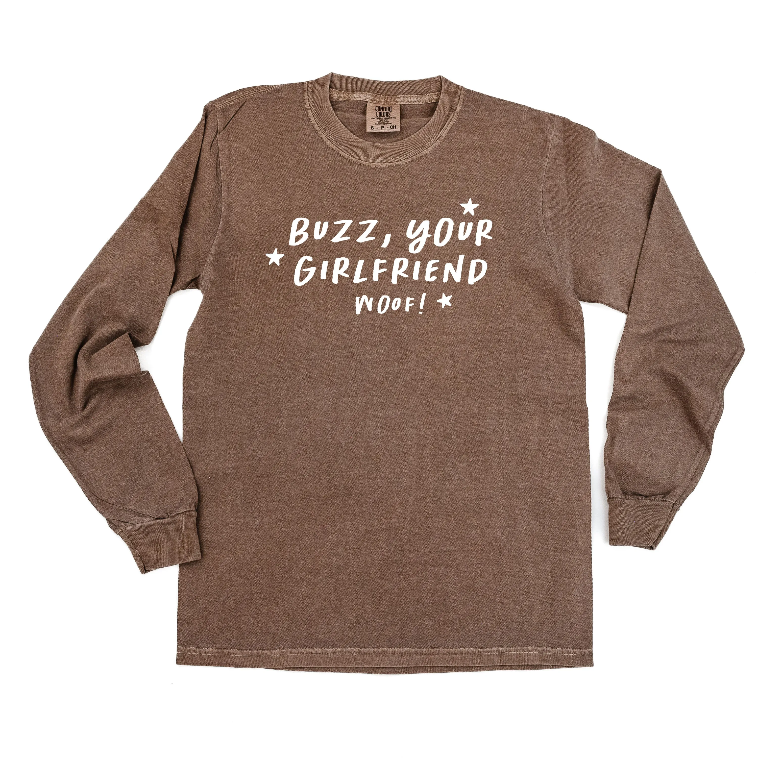 Buzz, Your Girlfriend Woof! - LONG SLEEVE Comfort Colors Tee
