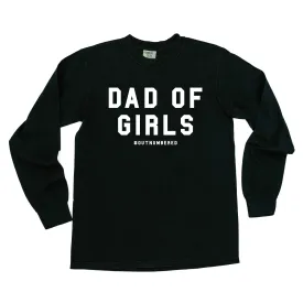 Dad of Girls #outnumbered - LONG SLEEVE COMFORT COLORS TEE
